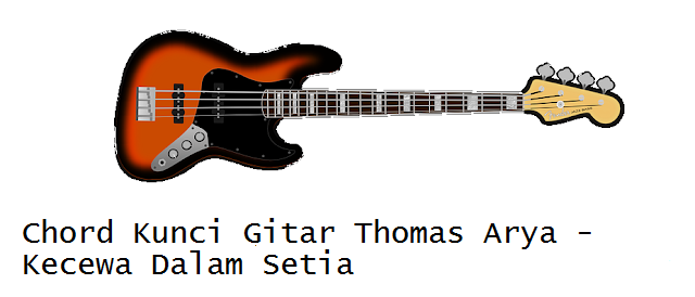Chord Kunci Gitar Thomas Arya Kecewa Dalam Setia Calonpintar Com Chord Kunci Gitar Thomas Arya Kecewa Dalam Setia Calonpintar Com