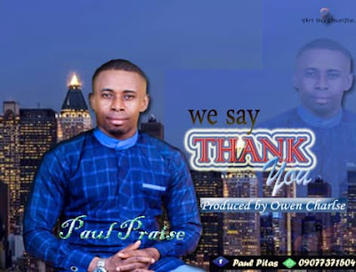 Paul-Praise-We say-Thank-You-www.mp3made.com.ng