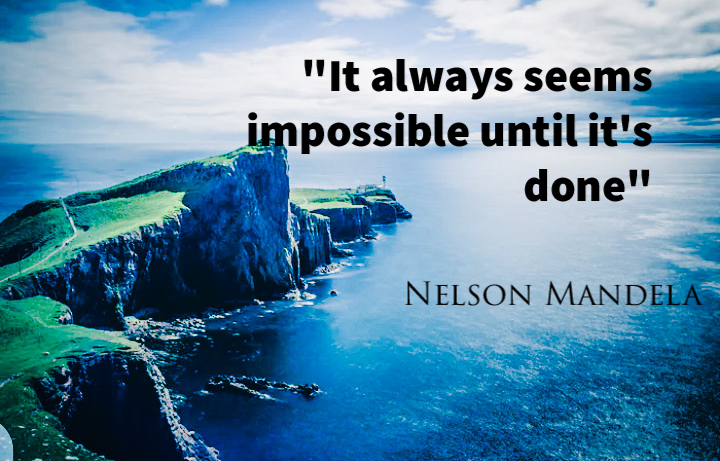 It Always Seems Impossible Until It S Done Nelson Mandela It Always Seems Impossible Until It's Done - Nelson Mandela