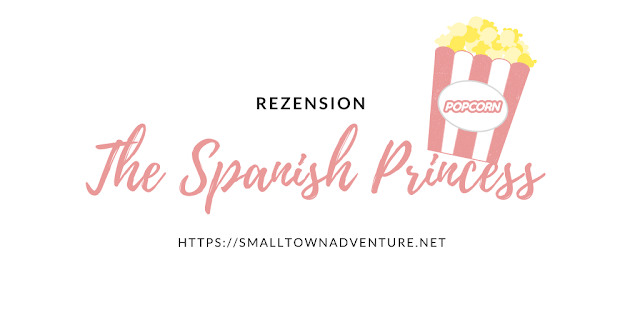 The Spanish Princess, Serienrezension, Serienjunkie, Serien, Filmblogger, Philippa Gregory