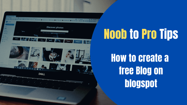 blogging tips to blogger| how to make a blog on blogspot