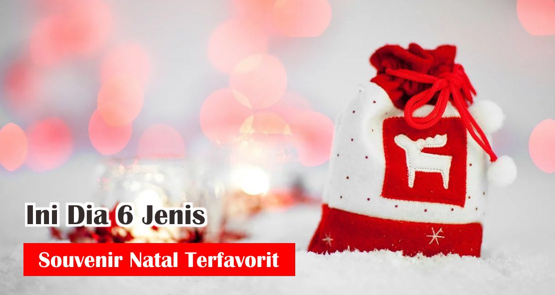 Ini Dia 6 Jenis Souvenir Natal Terfavorit