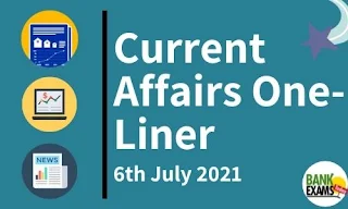 Current Affairs One-Liner: 6th July 2021