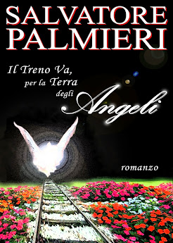 "Il Treno Va, per La Terra degli Angeli" - di Salvatore Palmieri