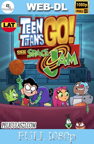 Teen Titans Go Ven Space Jam (2021) Full HD WEB-DL 1080p Dual-Latino VIP