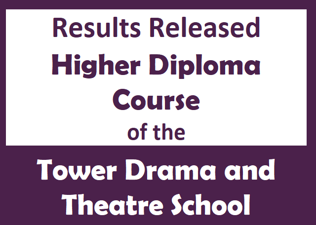 Results Released : Higher Diploma Course of the Tower Drama and Theatre School