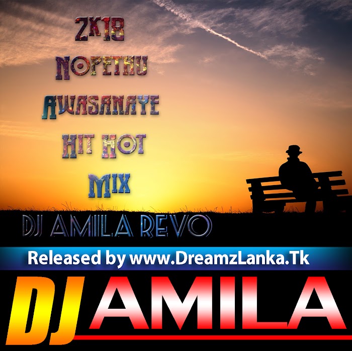 2k18 Nopethu Awasanaye Hit Hot Mix DJ Amila Revo