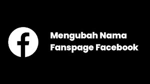 Cara Mengganti Nama Halaman Facebook Cara Mengganti Nama Halaman Facebook