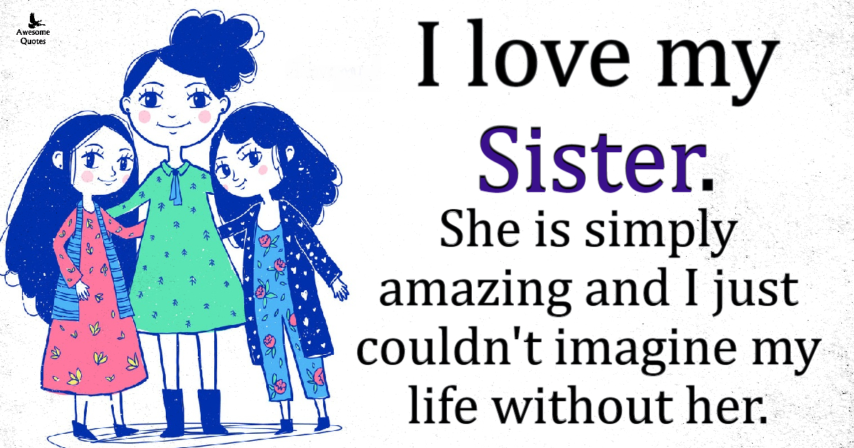 Awesome Quotes: I love My Sister