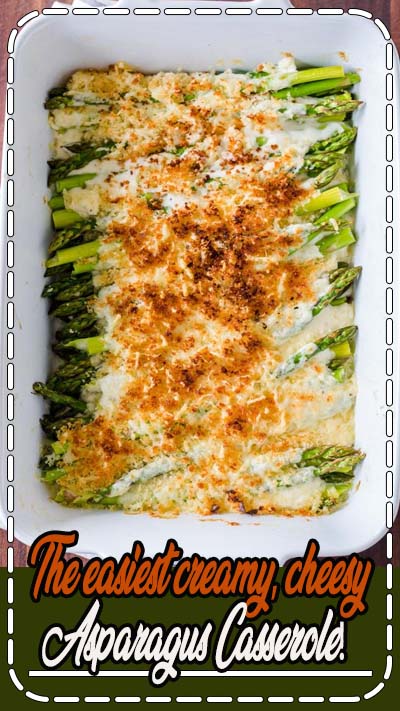 The easiest creamy, cheesy Asparagus Casserole! This is so impressive for company and it reheats really well.