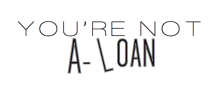 You're Not A-Loan