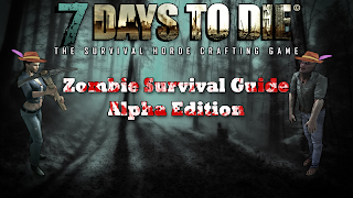 TheUrbanWatcher's Gaming Corner: 7 Days to Die: Beginners Guide
