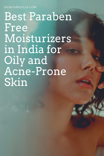 best moisturizer for oily skin in india Best Paraben-Free Moisturizers in India for Oily and Acne-Prone Skin