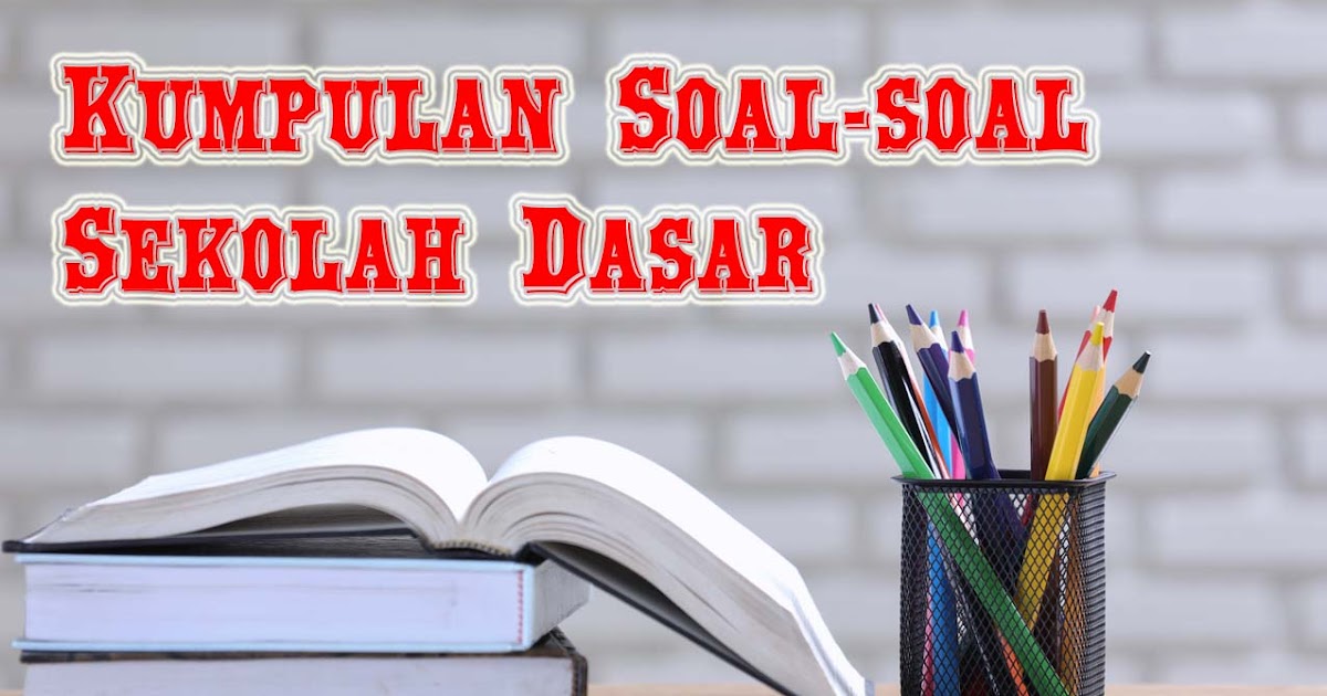 Kumpulan Soal-soal SD (google form) - Guru Galih