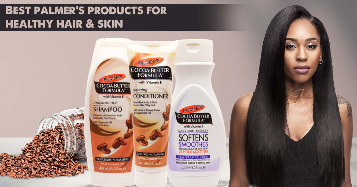 Best Palmer’s Products For Healthy Hair and Skin Makeup And Beauty Products UK