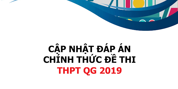 Cập nhật đáp án các môn thi THPT QG 2019 chính thức từ bộ giáo dục