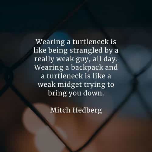 Famous quotes and sayings by Mitch Hedberg Famous quotes and sayings by Mitch Hedberg