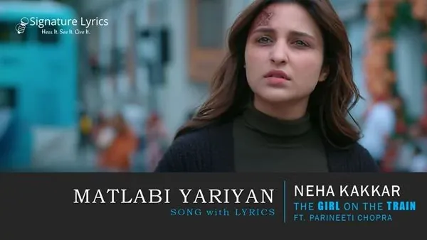 Matlabi Yariyan Lyrics - The Girl On The Train - Neha Kakkar - Ft. Parineeti Chopra