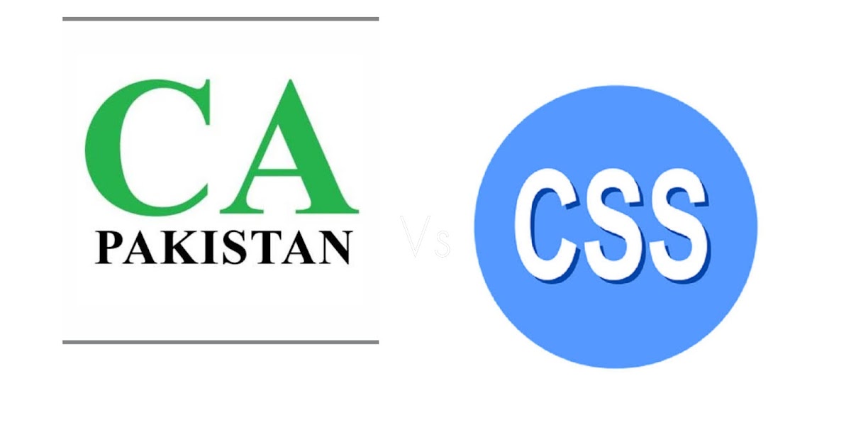 CA vs CSS, Which is better in Pakistan?