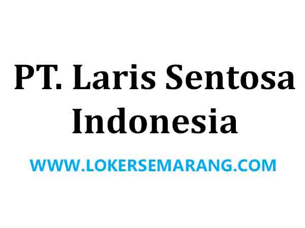 Loker Semarang Operator Mesin Bagian Making & Helper di PT Laris