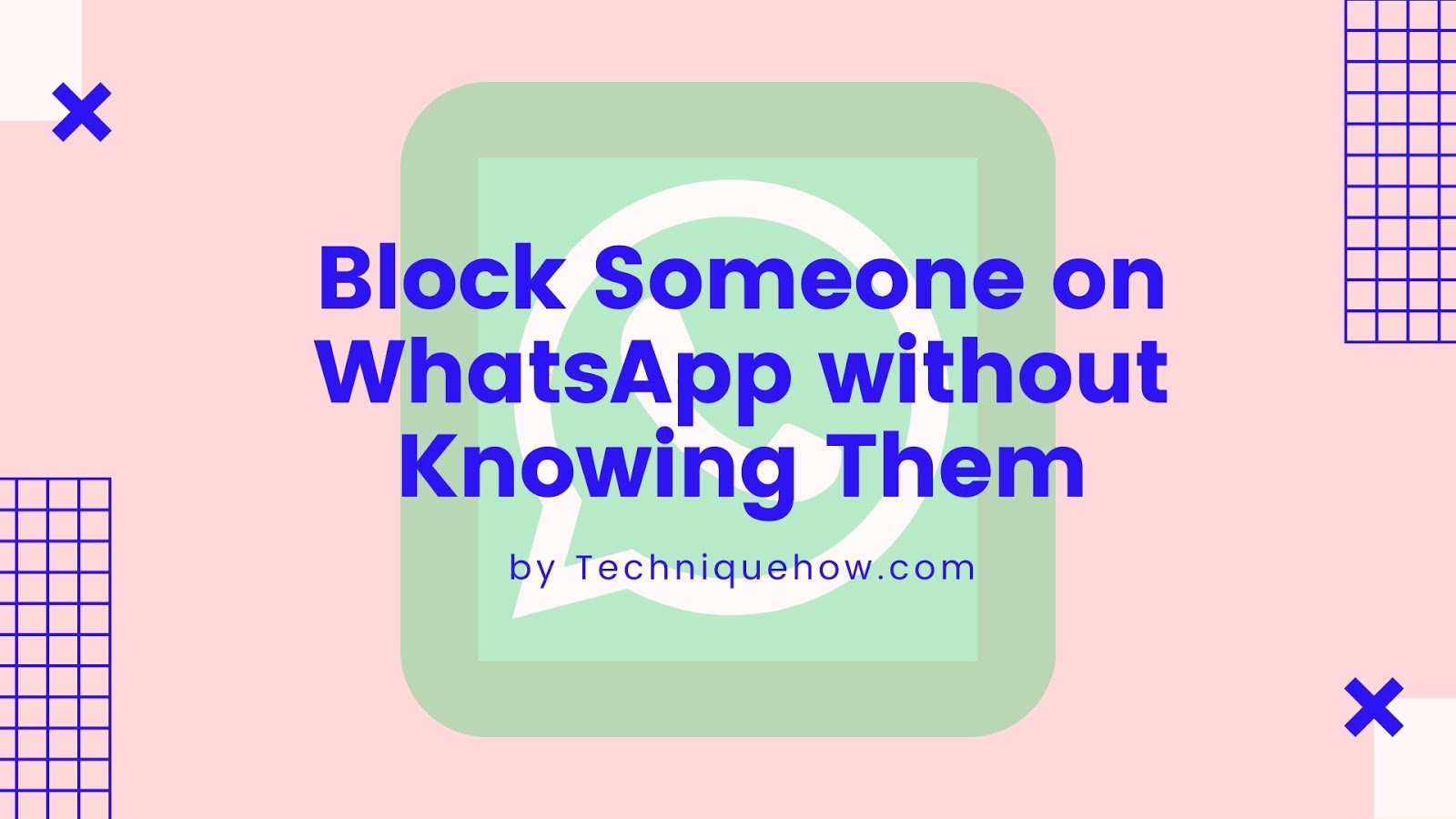 how to block someone on whatsapp without him knowing how to block someone on whatsapp without him knowing