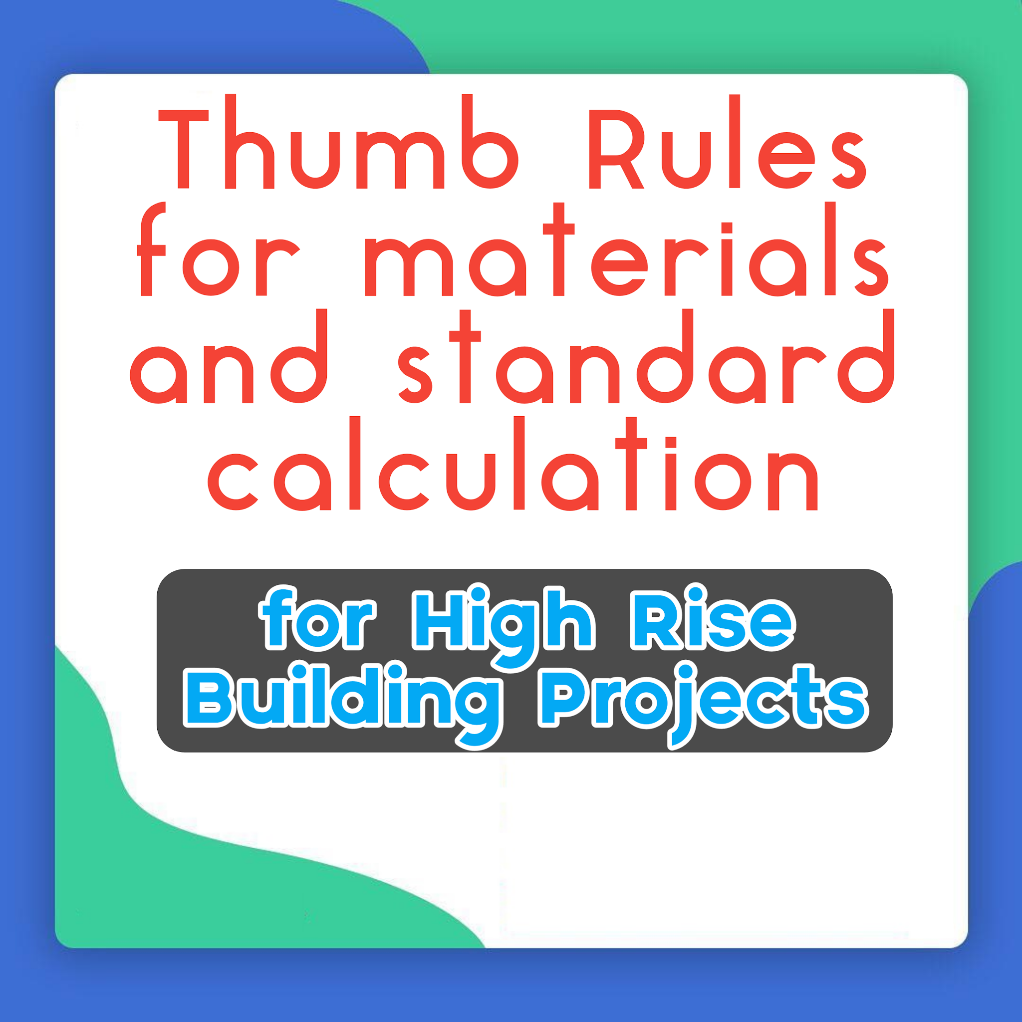 "Thumb Rule" Requirement of standard materials and standard calculation