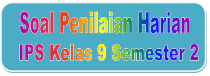 Soal Penilaian Harian Ips Kelas 9 Semester Genap Materi Ketergantungan Antarruang Dan Pengaruhnya Terhadap Kesejahteraan Masyarakat Edukasi Ips