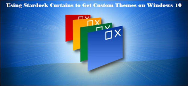 Using Stardock Curtains to Get Custom Themes on Windows 10