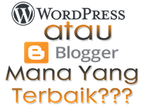 Blogger atau Wordpress Mana Yang Terbaik?