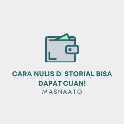 Cara Nulis di Storial Bisa Dapat Cuan!