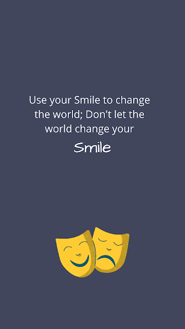 Use your smile to change the world; don't let the world change your smile, smile quote Android wallpaper