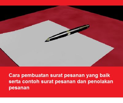 Cara Pembuatan Surat Pesanan Yang Baik Serta Contoh Surat