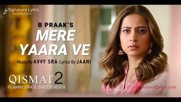 Mere Yaara Ve Lyrics - Qismat 2 - B Praak | Jaani | Ammy Virk | Sargun Mehta