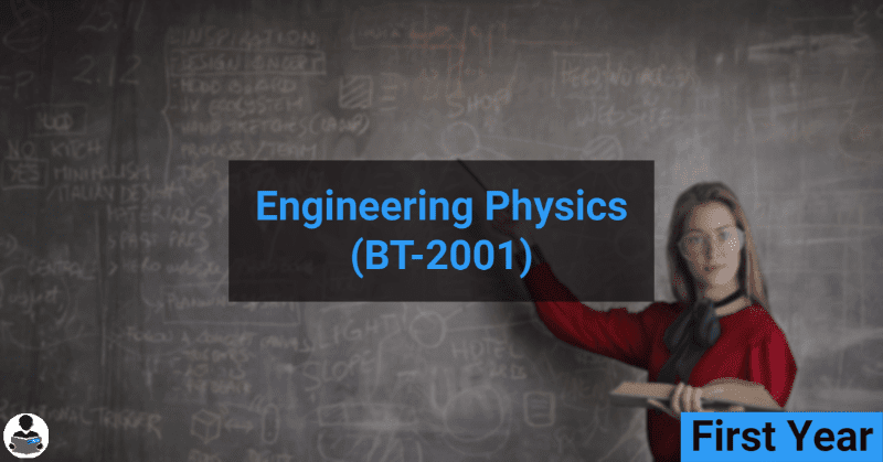Engineering Physics (BT-2001) RGPV notes CBGS Bachelor of engineering Engineering Physics (BT-2001) RGPV notes CBGS Bachelor of engineering