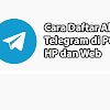 Cara Daftar Telegram Di PC, HP dan Web