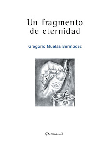 UN FRAGMENTO DE ETERNIDAD. Gregorio Muelas Bermúdez