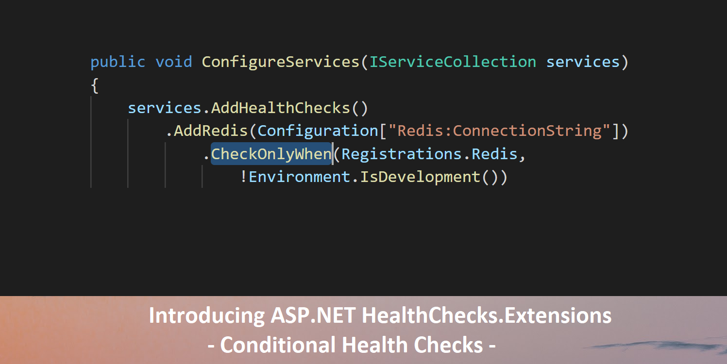 Introducing HealthChecks.Extensions Conditional Health Checks