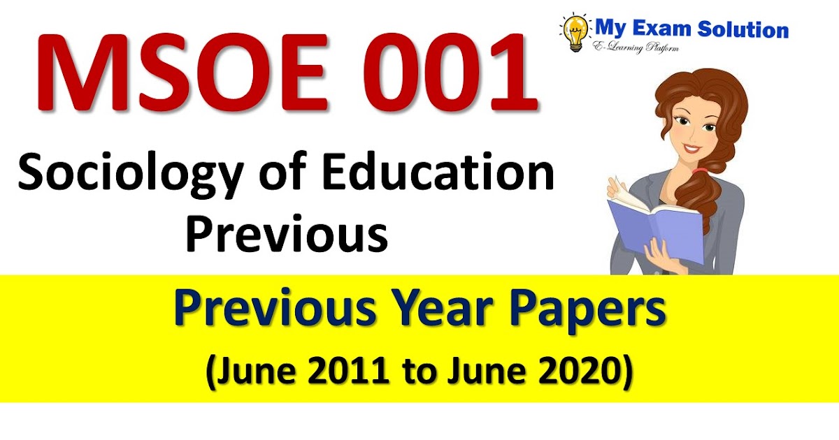 MSOE 001 Sociology of Education Previous Year Papers - My Exam Solution MSOE 001 Sociology of Education Previous Year Papers - My Exam Solution