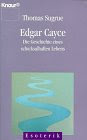 Edgar Cayce: Die Geschichte eines schicksalhaften Lebens (Knaur Taschenbücher. Esoterik)