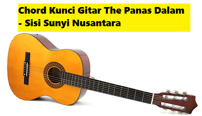 Chord Kunci Gitar The Panas Dalam Sisi Sunyi Nusantara Calonpintar Com