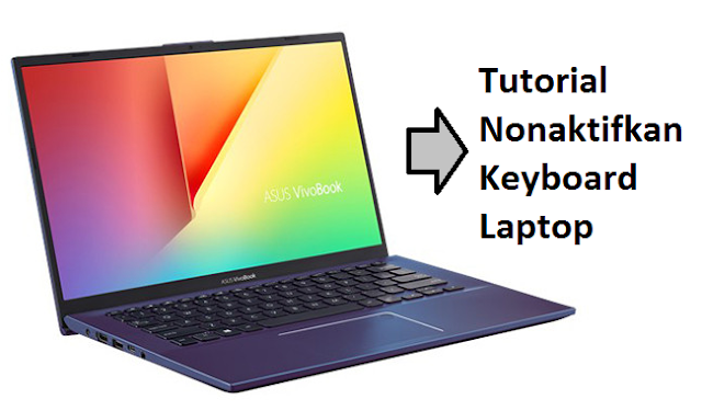 Cara Menonaktifkan Keyboard Laptop Sementara & Permanen Lengkap