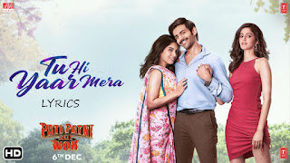 Tu Hi Yaar Mera Lyrics – Pati Patni Aur Woh | Arijit Singh Tu Hi Yaar Mera Lyrics – Pati Patni Aur Woh | Arijit Singh