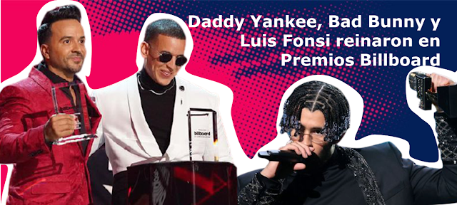  Daddy Yankee, Bad Bunny y Luis Fonsi reinaron en Premios Billboard