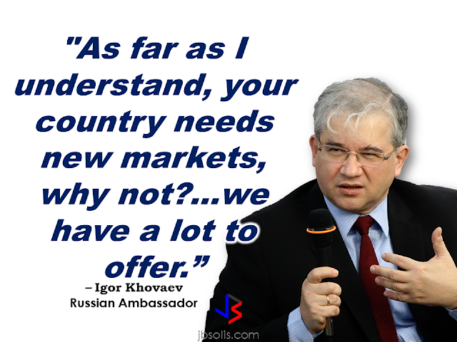 Russian Ambassador to the Philippines Igor Khovaev said in a video interview with CNN Philippines that Russia want to strengthen ties with the Philippines. Khovaev said that President Rodrigo  Duterte's visit to Russia scheduled on May, could result to a new milestone on the history of bilateral relationship between the two countries. Possible negotiations on exchange visits,exchange of protocols, staff training and possible supply of weapons among others.    The Russian Ambassador also stated that  the two countries should focus on trade and investments field, culture, education, and humanitarian projects and not on mutual ties. He also said that a  joint economic and trade commission  will be held in Manila very soon. The first ever in the history of the relationship of both countries.     The Russian Ambassador said that they want to explore Philippine market such as transport, energy and telecommunications that could mean improvement and  progress if the country will let foreign players to get in.  The companies in the Philippines are also welcome to explore Russian market, according to Khovaev. "As far as I understand, your country needs new markets, so, why not?" Khovaev said.  Khovaev said that both countries have a lot to offer. However, he said that both countries should be consistent and persistent because the exploration of markets  requires much effort and its  not an easy process.  ©2017 THOUGHTSKOTO