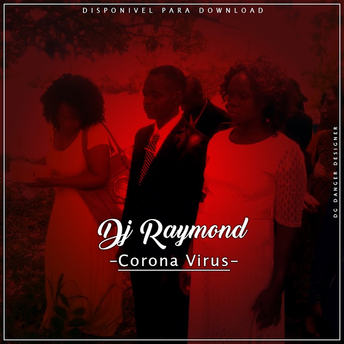 DJ RAYMOND-CORONA VIRUS(ESCLUSIVO 2020)[DOWNLOAD MP3]