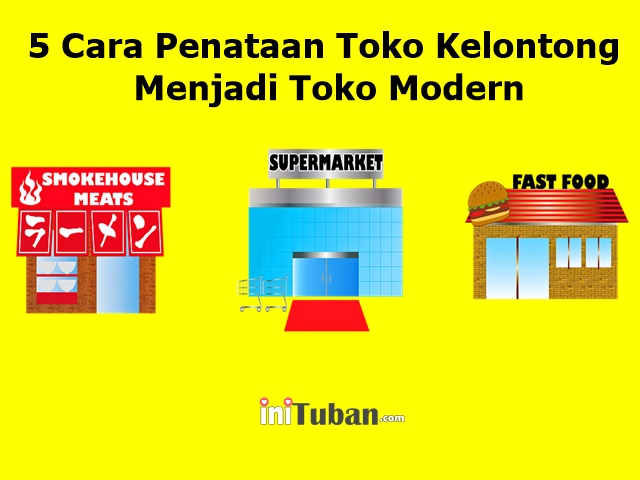 5 Cara Penataan Toko Kelontong Menjadi Toko Modern