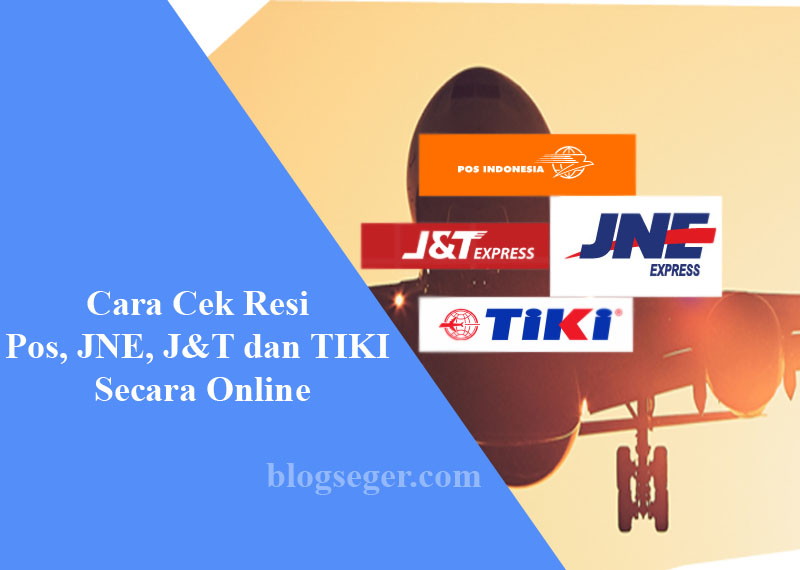 Cara Cek Resi Pos Jne J T Dan Tiki Secara Online Dengan Mudah Blogseger