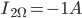 I_ {2 \ Omega} = - 1A