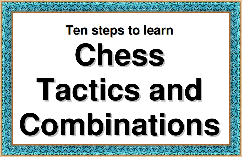 Ten steps to learn Chess Tactics and Combinations (PDF + PGN) Ten%2Bsteps%2Bto%2Blearn%2BChess%2BTactics%2Band%2BCombinations%2B%2528PDF%2B%252B%2BPGN%2529
