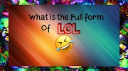 Full form of LOL || What is the full form of LOL, LMAO, ROFL, ROTFL, XOXO, and PMSL? || LOL, LMAO, ROFL, ROTFL, XOXO, and PMSL.